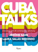 Cuba talks : interviews with 28 contemporary artists /