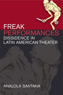 Freak performances : dissidence in Latin American theater /