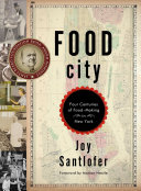 Food city : four centuries of food-making in New York /