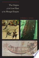 The origins of the lost fleet of the Mongol Empire /