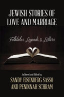 Jewish stories of love and marriage ; folktales, legends, and letters /