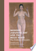 Modern Japanese art and the Meiji state : the politics of beauty /