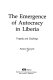 The emergence of autocracy in Liberia : tragedy and challenge /