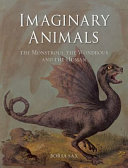 Imaginary animals : the monstrous, the wondrous and the human /