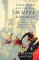 The rise and fall of the white republic : class politics and mass culture in nineteenth-century America /