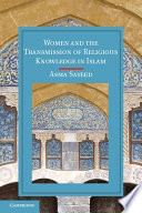 Women and the transmission of religious knowledge in Islam /