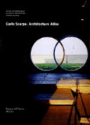 Carlo Scarpa : architecture atlas /