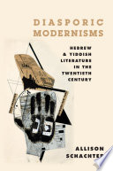 Diasporic modernisms : Hebrew and Yiddish litreature in the twentieth century /