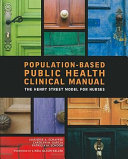 Population-based public health clinical manual : the Henry Street model for nurses /