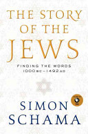 The story of the Jews : finding the words : 1000 BC-1492 AD /