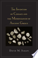 The invention of coinage and the monetization of Ancient Greece /