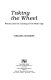 Taking the wheel : women and the coming of the motor age /