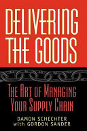 Delivering the goods : the art of managing your supply chain /