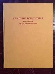 About the Round Table; King Arthur in art and literature,