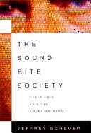 The sound bite society : television and the American mind /