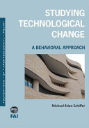 Studying technological change : a behavioral approach /