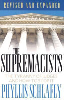 The supremacists : the tyranny of judges and how to stop it /