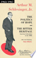 The politics of hope ; and, The bitter heritage : American liberalism in the 1960s /