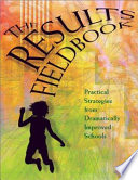 The results fieldbook : practical strategies from dramatically improved schools /