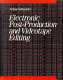 Electronic post-production and videotape editing /