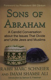 Sons of Abraham : a candid conversation about the issues that divide and unite Jews and Muslims /