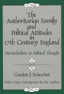The authoritarian family and political attitudes in 17th- century England : patriarchalism in political thought /