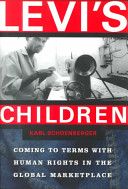 Levi's children : coming to terms with human rights in the global marketplace /