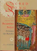 Sacred song from the Byzantine pulpit : Romanos the Melodist /
