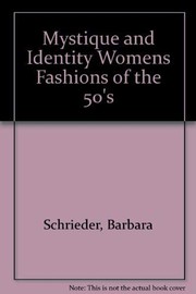 Mystique and identity : womenś fashions of the 1950s /