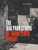 The Oak Park studio of Frank Lloyd Wright /
