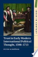 Trust in early modern international political thought, 1598-1713 /