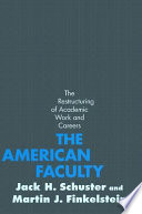 The American faculty : the restructuring of academic work and careers /
