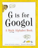 G is for googol : a math alphabet book /