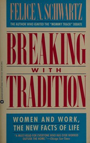 Breaking with tradition : women and work, the new facts of life /