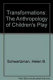 Transformations : the anthropology of children's play /