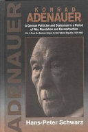 Konrad Adenauer : a German politician and statesman in an age of war, revolution, and reconstruction /