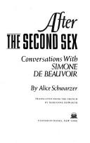 After The second sex : conversations with Simone De Beauvoir /
