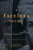A faceless enemy : the origins of modern terrorism /