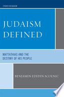 Judaism defined : Mattathias and the destiny of his people /