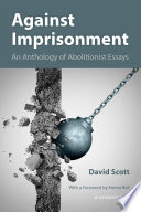 Against imprisonment : an anthology of abolitionist essays /