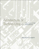 Architecture or techno-utopia : politics after modernism /