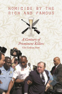 Homicide by the rich and famous : a century of prominent killers /