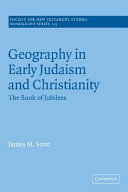 Geography in early Judaism and Christianity : the book of Jubilees /