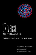 The universe as it really is : Earth, space, matter, and time /