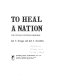 To heal a nation : the Vietnam Veterans Memorial /