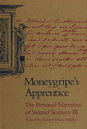 Moneygripe's apprentice : the personal narrative of Samuel Seabury III /
