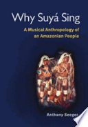 Why Suyá sing : a musical anthropology of an Amazonian people /