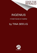 InGenius : a crash course on creativity /
