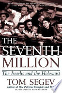 The seventh million : the Israelis and the Holocaust /