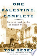 One Palestine, complete : Jews and Arabs under the Mandate /